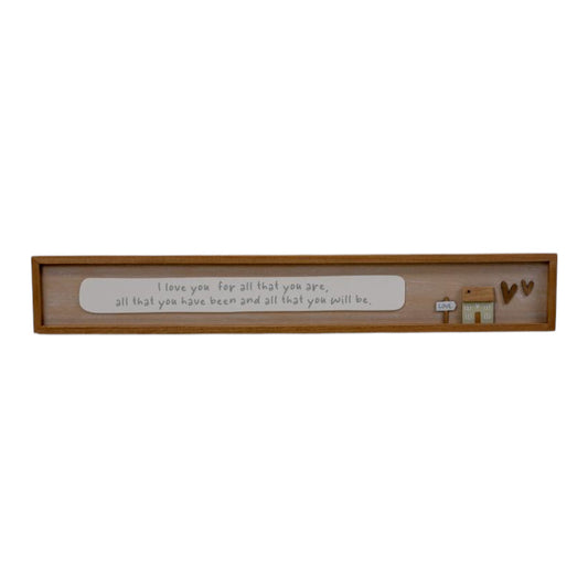 Rectangle Wooden Sign 'I Love You For All You Are  All That You Have Been and All That You Will Be'